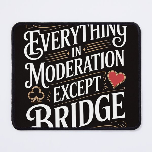 Item preview, Everything In Moderation - Bridge Player Card Game Cardplay designed and sold by RONALPARAD.