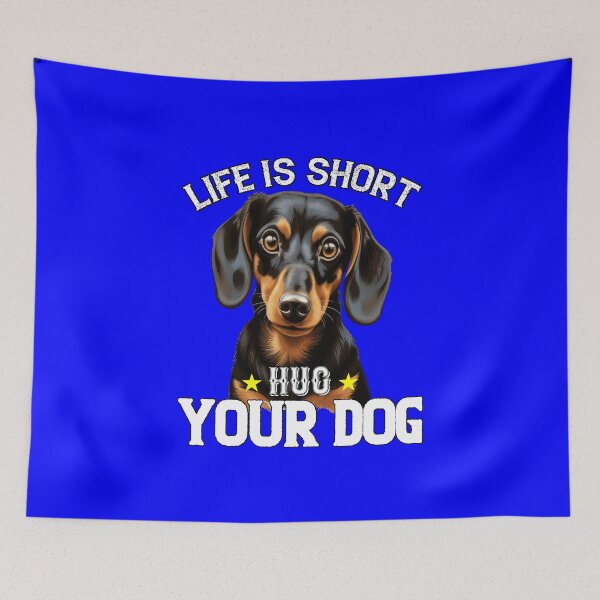 Item preview, Dachshund Pet Owner Art Design Life Is Short Hug Your Dog designed and sold by fantasticdesign.