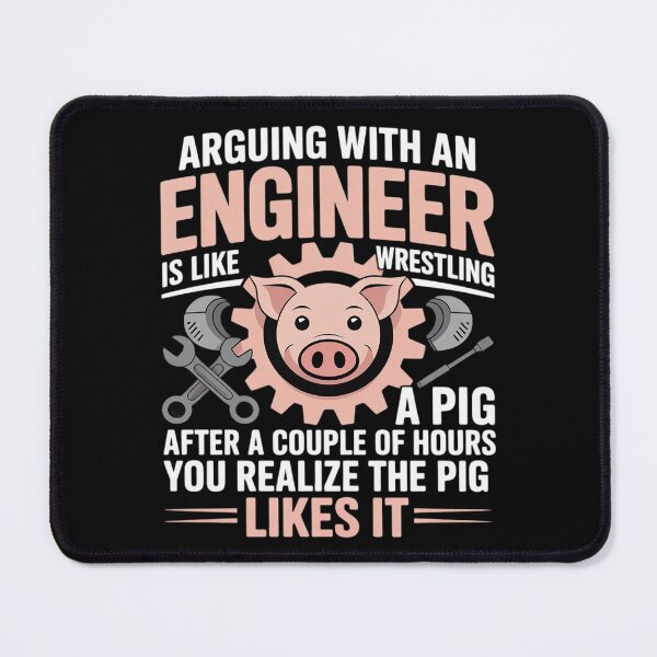 Item preview, Arguing With An Engineer Is Like Wrestling A Pig Engineering designed and sold by joyouartArt.