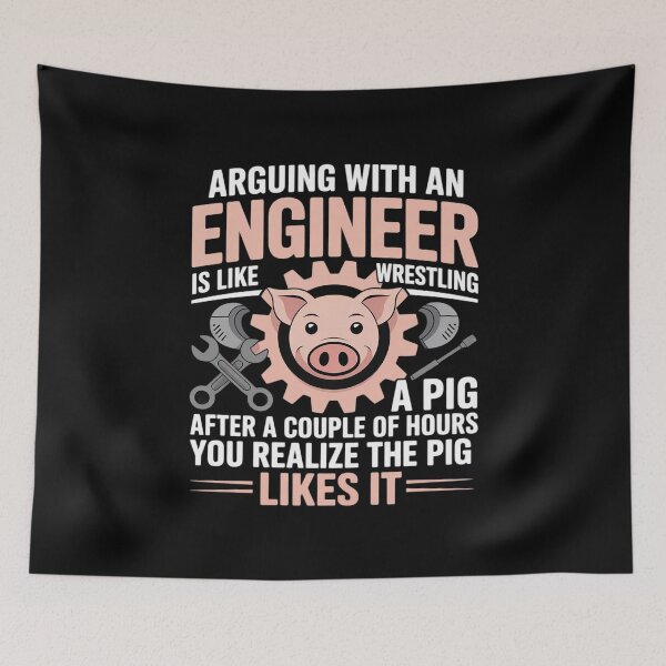 Item preview, Arguing With An Engineer Is Like Wrestling A Pig Engineering designed and sold by joyouartArt.