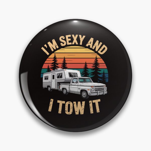 Item preview, Camping RV Im Sexy And I Tow It RV Camper designed and sold by RONALPARAD.