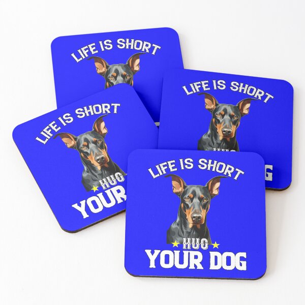 Item preview, Doberman Pinscher Owner Design Life Is Short Hug Your Dog designed and sold by fantasticdesign.