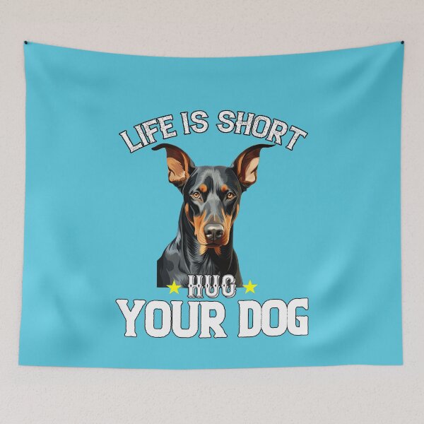 Item preview, Doberman Pinscher Owner Design Life Is Short Hug Your Dog designed and sold by fantasticdesign.