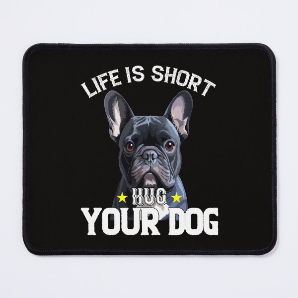 Item preview, French Bulldog Owner Art Design Life Is Short Hug Your Dog designed and sold by fantasticdesign.
