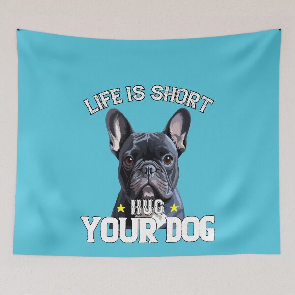 Item preview, French Bulldog Owner Art Design Life Is Short Hug Your Dog designed and sold by fantasticdesign.
