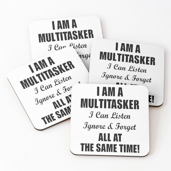 Item preview, I Am A Multitasker I Can Listen Ignore & Forget All At The Same Time! designed and sold by karmastore.