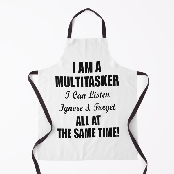 Item preview, I Am A Multitasker I Can Listen Ignore & Forget All At The Same Time! designed and sold by karmastore.