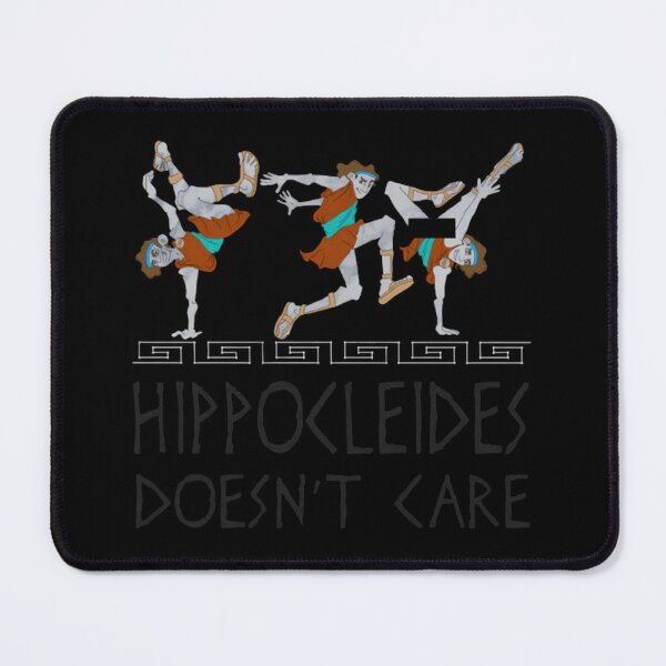 Item preview, Hippocleides Doesn't Care designed and sold by Dakarothill.