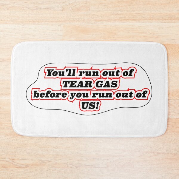 Item preview, You’ll run out of tear gas, blank/white background designed and sold by mntimg.