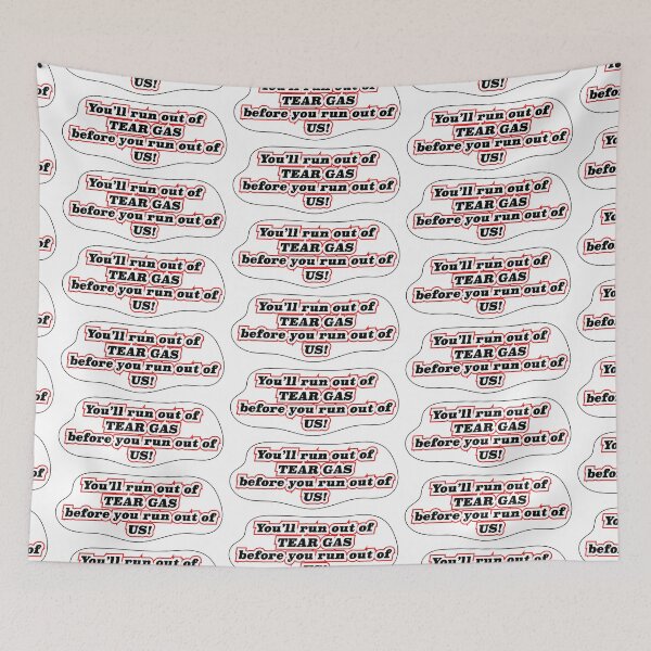 Item preview, You’ll run out of tear gas, blank/white background designed and sold by mntimg.