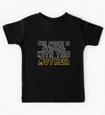 The Force Is Strong With This Mother Kids Tee