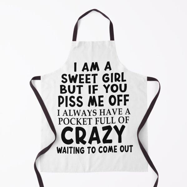 Item preview, I Am A Sweet Girl But If You Piss Me Off I Always Have A Pocket Full Of Crazy Waiting To Come Out designed and sold by karmastore.