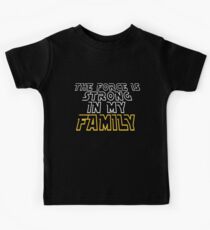 The Force Is Strong In My Family Kids Tee