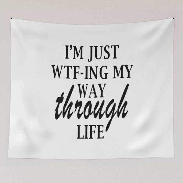 Item preview, I Am Just Wtf-ing My Way Through Life designed and sold by karmastore.