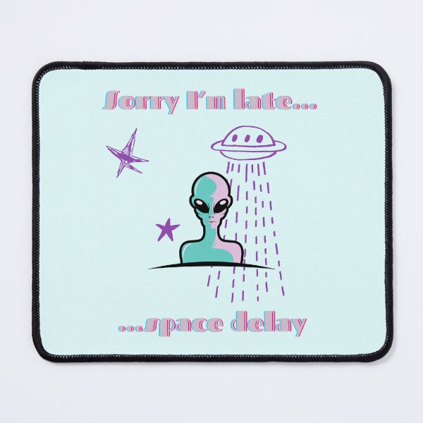 Item preview, Sorry I’m Late – Space Delay – Funny Sci-Fi Tee designed and sold by Giota29.