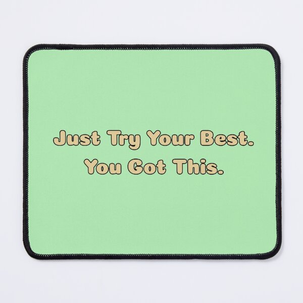 Item preview, Just Try Your Best You Got This Stickers Wall Art Prints Coffee Cup Magnet Home Motivational Inspirational Text Life Journey TShirt Hat Work Office School Kitchen Stationary Notebook Redbubble Shop designed and sold by Saritas Boutique Shop.