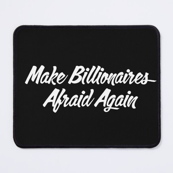 Item preview, Make Billionaires Afraid Again designed and sold by Working4peanut.