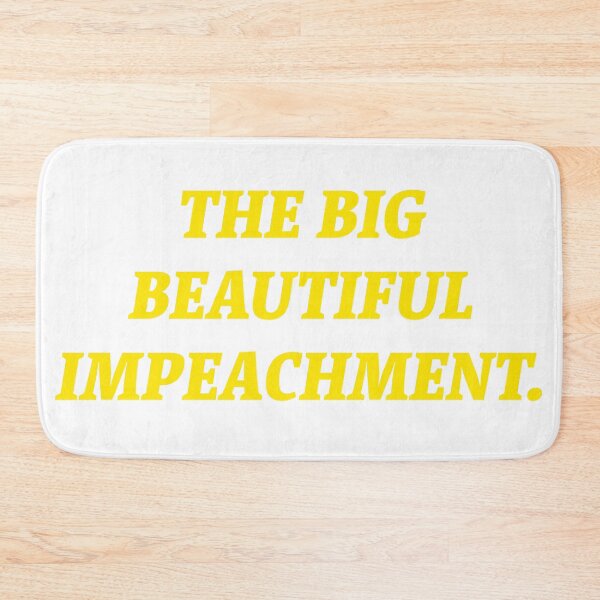 Item preview, The Big Beautiful Impeachment.  designed and sold by Nomad-Maynard.