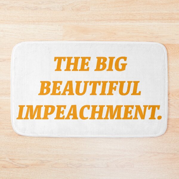 Item preview, The Big Beautiful Impeachment.  designed and sold by Nomad-Maynard.