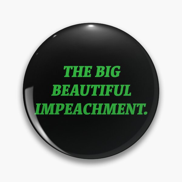 Item preview, The Big Beautiful Impeachment.  designed and sold by Nomad-Maynard.