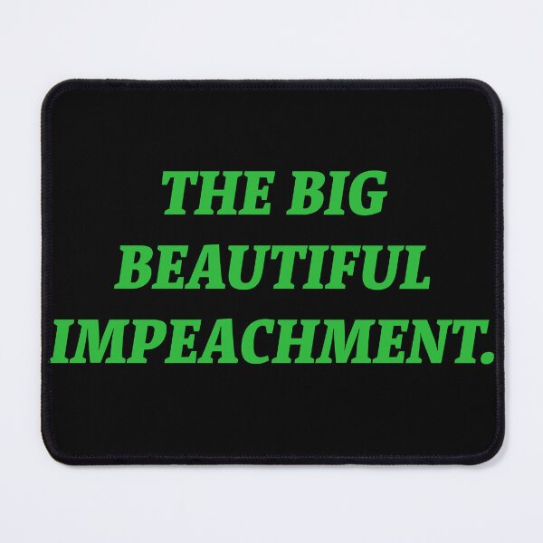 Item preview, The Big Beautiful Impeachment.  designed and sold by Nomad-Maynard.