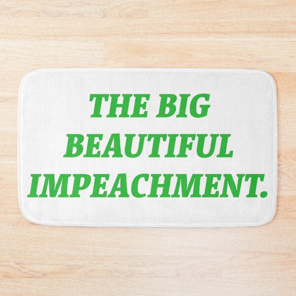 Item preview, The Big Beautiful Impeachment.  designed and sold by Nomad-Maynard.