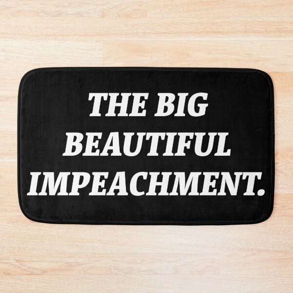 Item preview, The Big Beautiful Impeachment.  designed and sold by Nomad-Maynard.