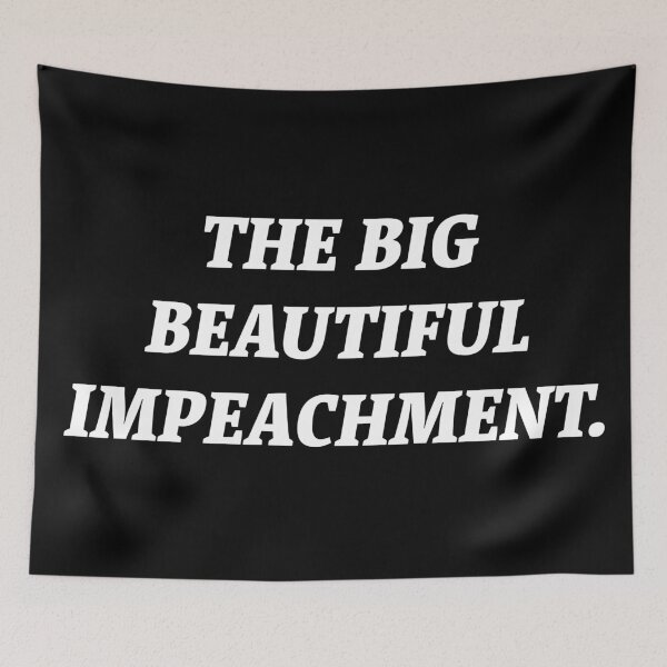 Item preview, The Big Beautiful Impeachment.  designed and sold by Nomad-Maynard.