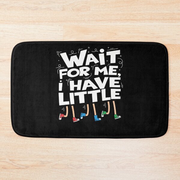 Item preview, Wait for Me I Have Little Legs Funny designed and sold by Meryem Mamouni.