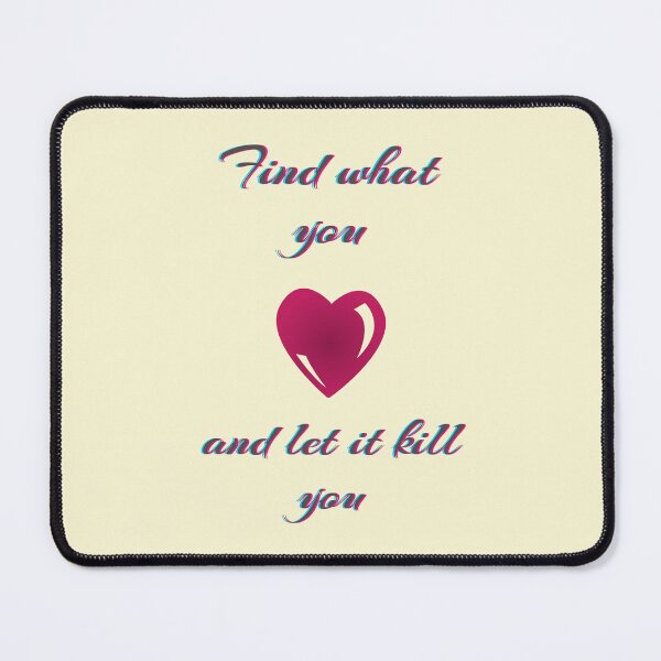 Item preview, Find What You Love and Let It Kill You- Black & pink version – Inspirational Quote Tee designed and sold by Giota29.