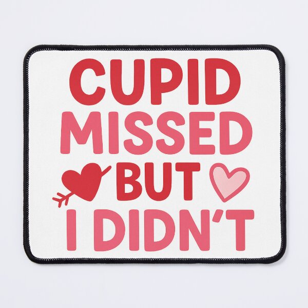 Item preview, Funny Valentine Quote – Cupid Missed but I Didn’t designed and sold by QuietNessa.