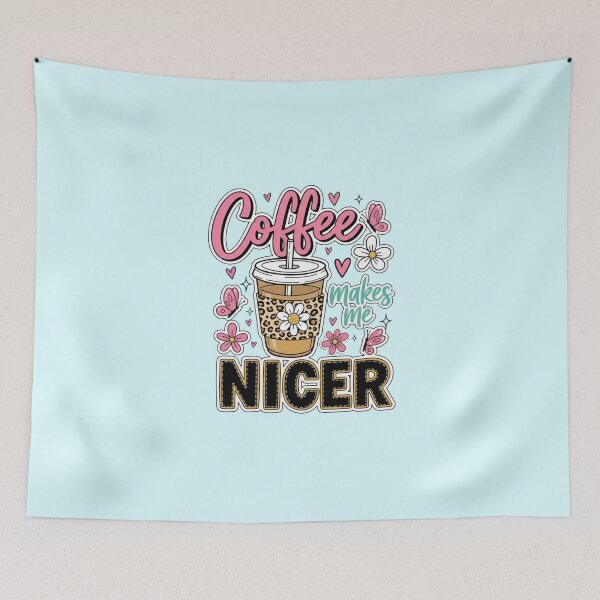 Item preview, Coffee Makes Me Nicer Cute designed and sold by MJO80.