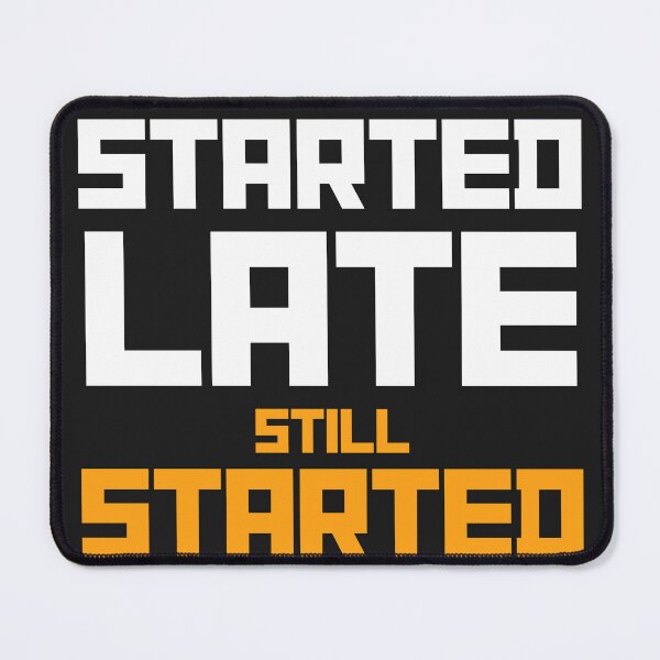 Item preview, Started Late. Still Started. – Beginner Fitness Funny Motivation T-Shirt designed and sold by The Firestarter T-shirt Store.