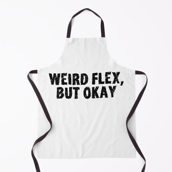 Item preview, Weird Flex, But Okay, Gritty designed and sold by Memes N Lore .