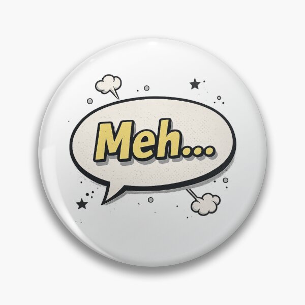 Item preview, Meh..., Serious Show of Disinterest designed and sold by royalswin.