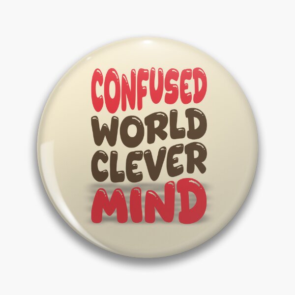Item preview, Confused World, Clever Mind – Bold Bubble Quote for Smart Thinkers      designed and sold by ArtGMerch.