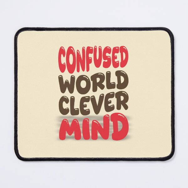 Item preview, Confused World, Clever Mind – Bold Bubble Quote for Smart Thinkers      designed and sold by ArtGMerch.