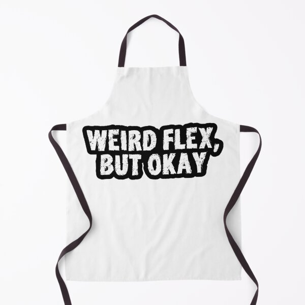 Item preview, Weird Flex, But Okay, Gritty Outline designed and sold by Memes N Lore .