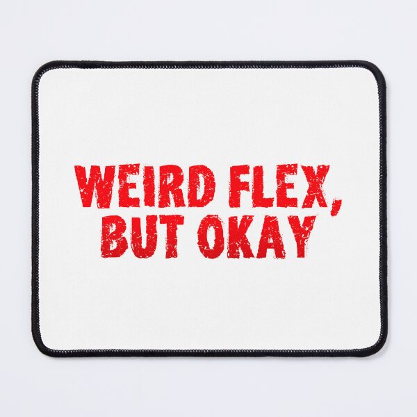 Item preview, Weird Flex, But Okay, Gritty Red designed and sold by Memes N Lore .