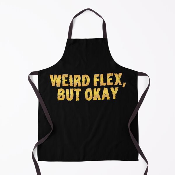 Item preview, Weird Flex, But Okay, Gritty Gold designed and sold by Memes N Lore .