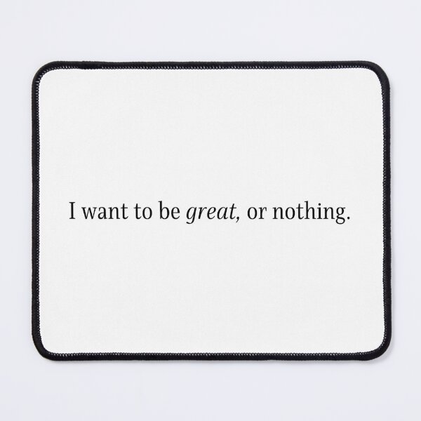 Item preview, I want to be great or nothing designed and sold by ellapthomas2.