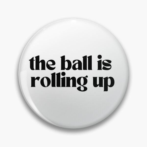 Item preview, the ball is rolling up designed and sold by ellapthomas2.