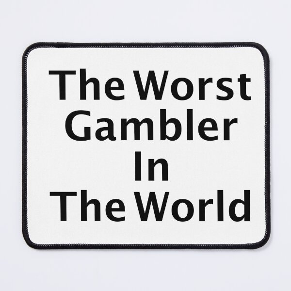 Item preview, The Worst Gambler In The World designed and sold by EVGENY BEREZKIN.