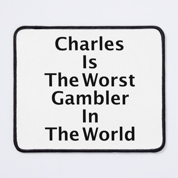 Item preview, Charles is the Worst Gambler In the World designed and sold by EVGENY BEREZKIN.