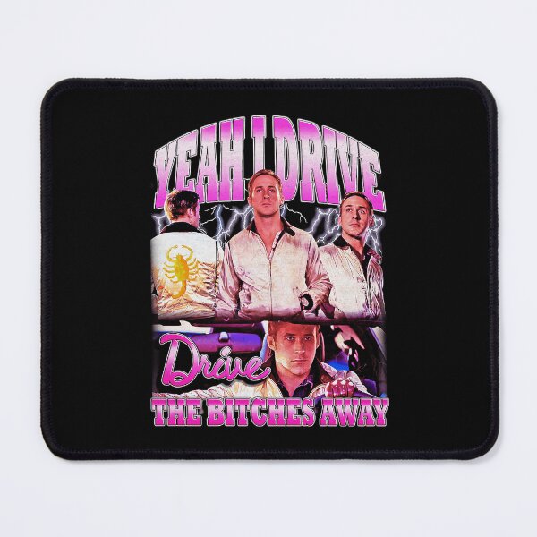 Item preview, Ryan Gosling Drive The Bitches Away designed and sold by Jasonvoorhees21.