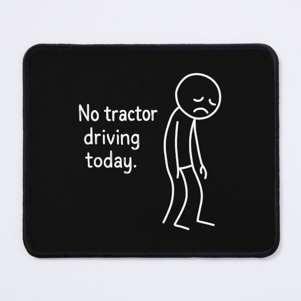 Item preview, No Tractor Driving Today designed and sold by NQArtist.
