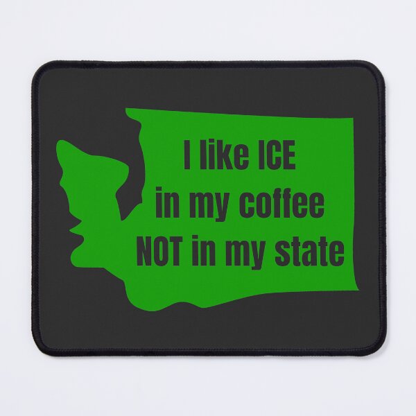 Item preview, I like ICE in my coffee NOT in my state - Washington WA designed and sold by EvergreenRevolt.