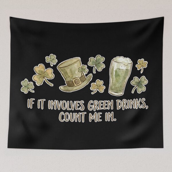 Item preview, If It Involves Green Drinks, Count Me In – St Patrick’s Day Green Beer Quote designed and sold by cr6zym1nd.