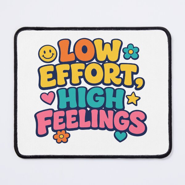 Item preview, Low Effort, High Feelings designed and sold by Radya Geraldi.