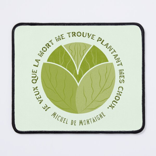 Item preview, Michel de Montaigne quote: Je veux que la mort me trouve plantant mes choux. designed and sold by artbleed.